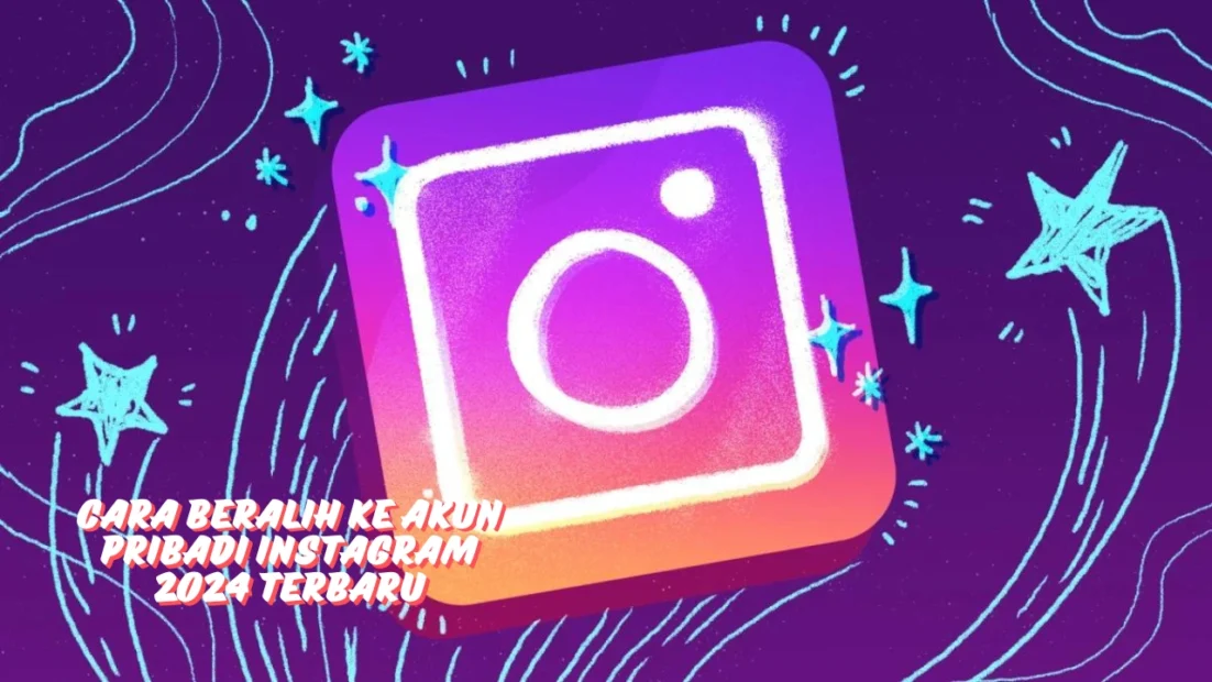 Cara Beralih Ke Akun Pribadi Instagram 2024 Terbaru