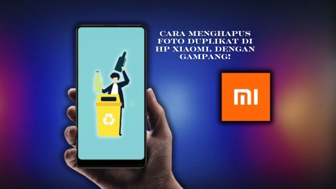 Cara Menghapus Foto Duplikat Di Hp Xiaomi, Dengan Gampang!