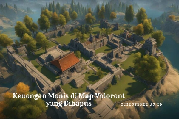 Kenangan Manis di Map Valorant yang Dihapus