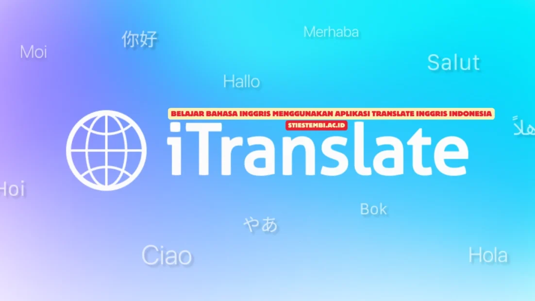 Belajar Bahasa Inggris Menggunakan Aplikasi Translate Inggris Indonesia