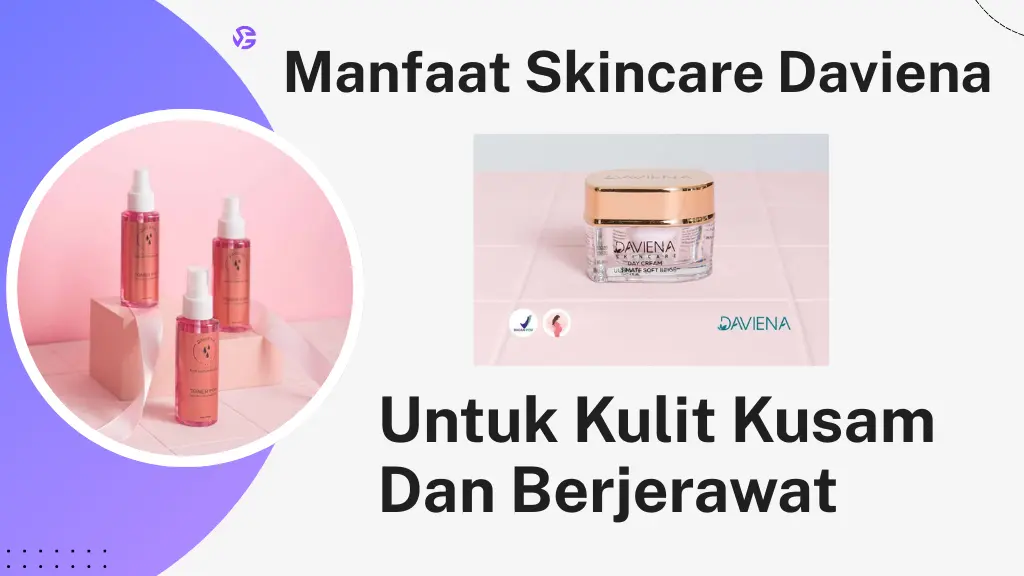 Berbagai Manfaat Skincare Daviena Untuk Kulit Kusam dan Berjerawat
