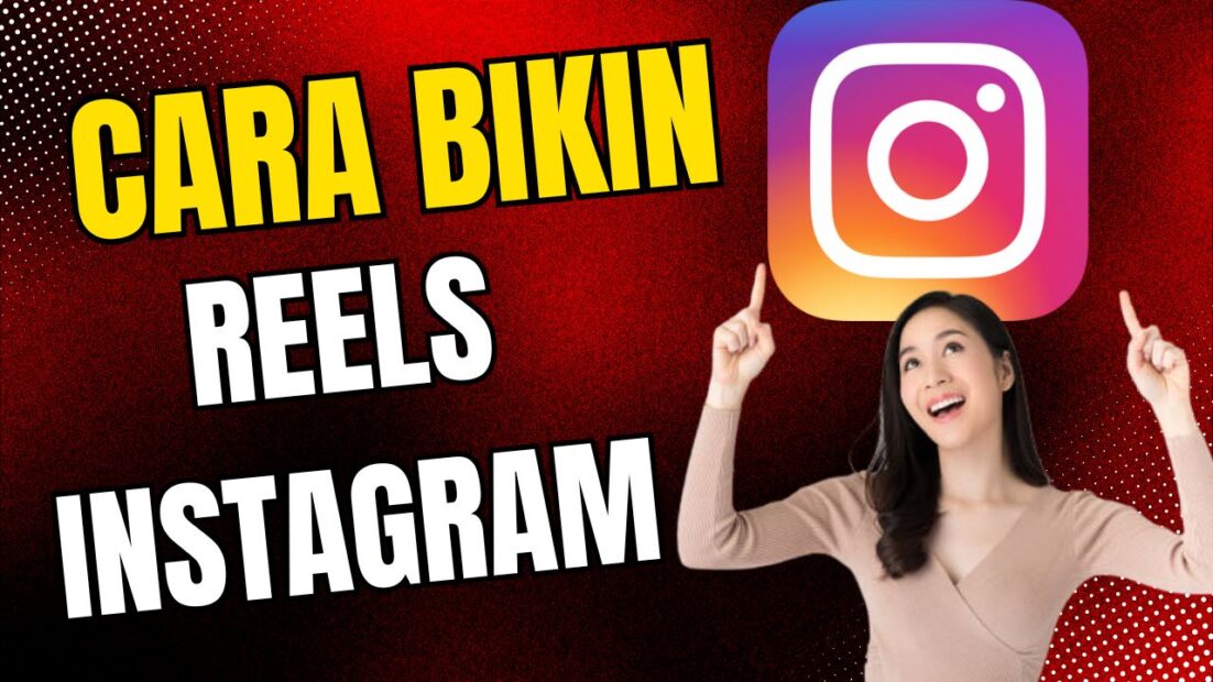 Cara Bikin Reels Instagram yang Singkat tapi Ngena
